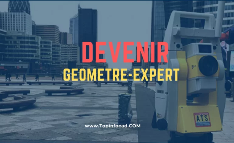 Comment devenir un géomètre expert